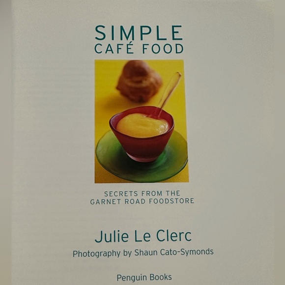 Simple Cafe Foods: Secrets From The Garnet Road Foodstore Cookbook - Picture 2 of 4
